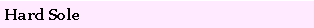 Text Box: Hard Sole