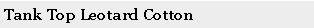 Text Box: Tank Top Leotard Cotton